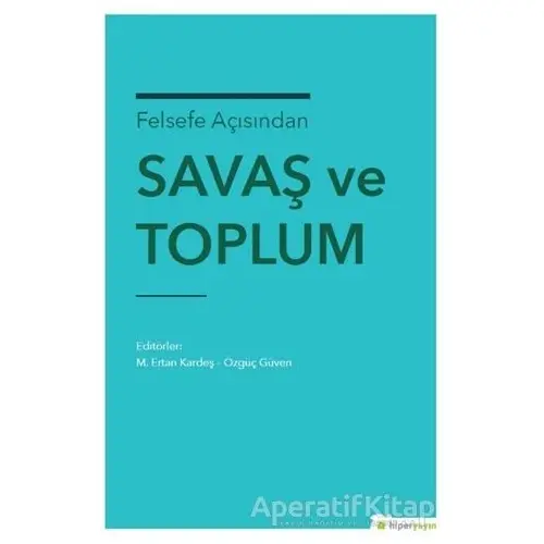 Felsefe Açısından Savaş ve Toplum - Özgüç Güven - Hiperlink Yayınları