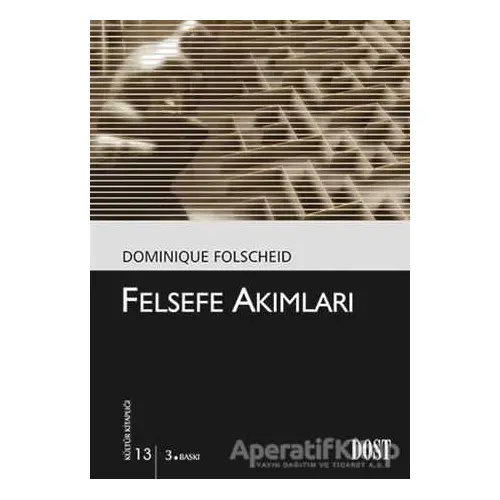 Felsefe Akımları - Dominique Folscheid - Dost Kitabevi Yayınları