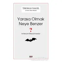 Yarasa Olmak Neye Benzer ? - Thomas Nagel - Say Yayınları