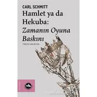 Hamlet ya da Hekuba: Zamanın Oyuna Baskını - Carl Schmitt - Vakıfbank Kültür Yayınları