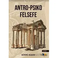 Antro - Psiko Felsefe (2. Kitap) - Şükrü Alkan - Ateş Yayınları
