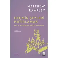 Geçmiş Şeyleri Hatırlamak - Matthew Rampley - Ketebe Yayınları