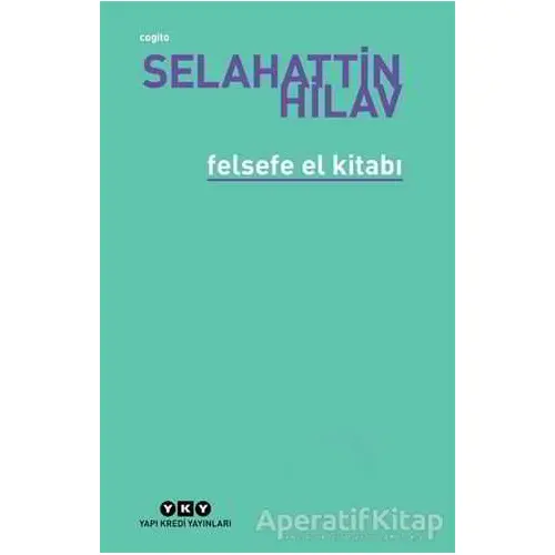 Felsefe El Kitabı - Selahattin Hilav - Yapı Kredi Yayınları