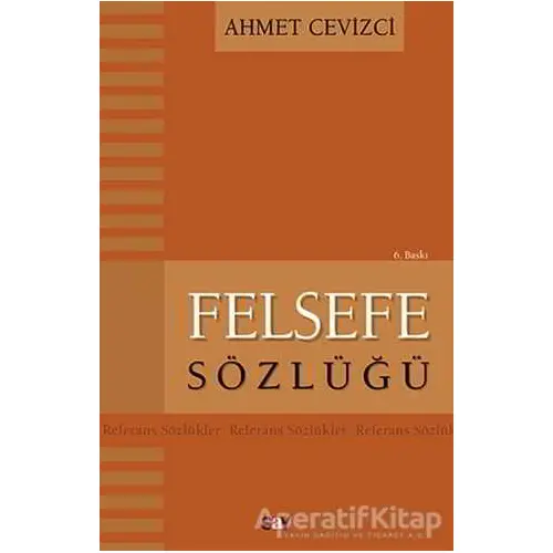 Felsefe Sözlüğü - Ahmet Cevizci - Say Yayınları