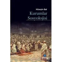 Kurumlar Sosyolojisi - Hüseyin Bal - Sentez Yayınları