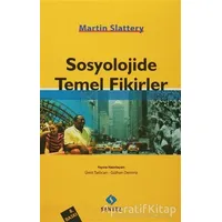 Sosyolojide Temel Fikirler - Martin Slattery - Sentez Yayınları