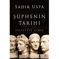 Şüphenin Tarihi - Felsefeye Giriş - Sadık Usta - Kafka Kitap