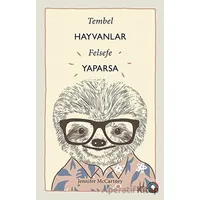 Tembel Hayvanlar Felsefe Yaparsa - Jennifer McCartney - Orenda