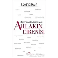 Değer Çözülmelerine Karşı Ahlakın Direnişi - Esat Demir - Bizim Kitaplar Yayınevi