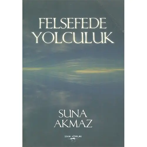 Felsefede Yolculuk - Suna Akmaz - Sokak Kitapları