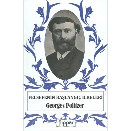 Felsefenin Başlangıç İlkeleri - Georges Politzer - Flipper Yayıncılık