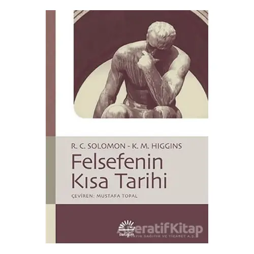 Felsefenin Kısa Tarihi - Robert C. Solomon - İletişim Yayınevi