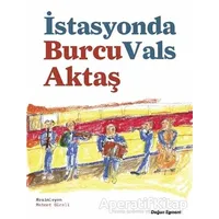 İstasyonda Vals - Burcu Aktaş - Doğan Egmont Yayıncılık