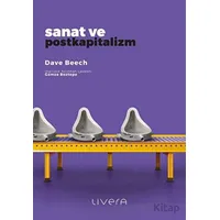 Sanat ve Postkapitalizm - Dave Beech - Livera Yayınevi