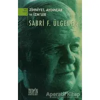 Zihniyet, Aydınlar ve İzm’ler - Sabri F. Ülgener - Derin Yayınları