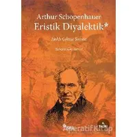 Haklı Çıkma Sanatı - Eristik Diyalektik - Arthur Schopenhauer - Sel Yayıncılık