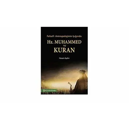 Felsefi Antropolojinin Işığında Hz. Muhammed ve Kuran - Hasan Aydın - Bilim ve Gelecek Kitaplığı