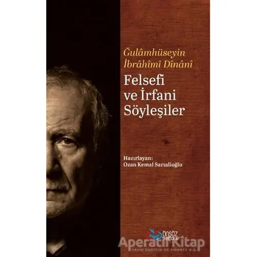 Felsefi ve İrfani Söyleşiler - Gulamhüseyin İbrahim Dinani - Önsöz Yayıncılık