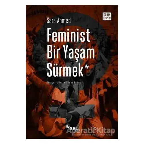 Feminist Bir Yaşam Sürmek - Sara Ahmed - Sel Yayıncılık