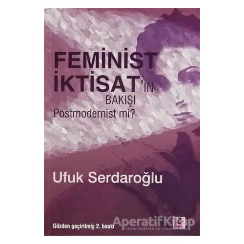 Feminist İktisat’ın Bakışı Postmodernist mi? - Ufuk Serdaroğlu - Efil Yayınevi