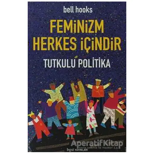 Feminizm Herkes İçindir - Bell Hooks - Bgst Yayınları