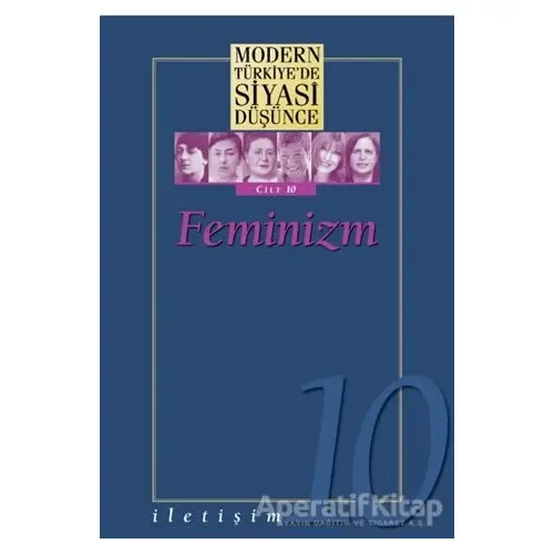 Feminizm - Modern Türkiye’de Siyasi Düşünce Cilt 10 (Ciltli) - Kolektif - İletişim Yayınevi