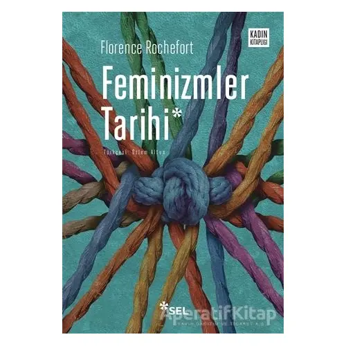 Feminizmler Tarihi - Florence Rochefort - Sel Yayıncılık
