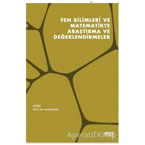 Fen Bilimleri ve Matematikte Araştırma ve Değerlendirmeler - Hasan Akgül - Gece Kitaplığı