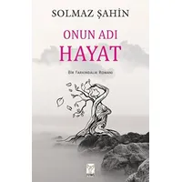 Onun Adı Hayat - Solmaz Şahin - Feniks Yayınları