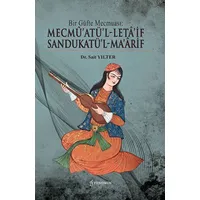 Bir Güfte Mecmuası: Mecmu’atü’l-Leta’if Sandukatü’l-Ma’arif - Sait Yılter - Fenomen Yayıncılık