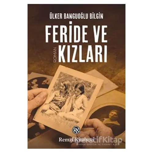 Feride ve Kızları - Ülker Banguoğlu Bilgin - Remzi Kitabevi