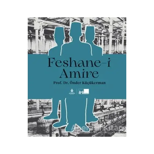 Feshane-i Amire (Ciltli) - Önder Küçükerman - İBB Yayınları