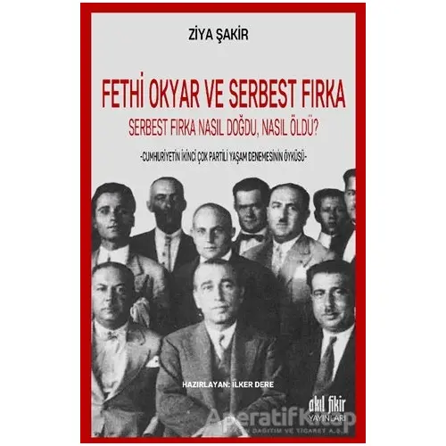 Fethi Okyar ve Serbest Fırka: Serbest Fırka Nasıl Doğdu Nasıl Öldü?