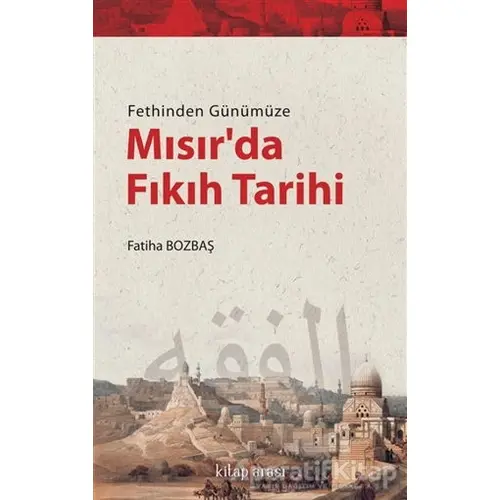 Fethinden Günümüze Mısır’da Fıkıh Tarihi - Fatiha Bozbaş - Kitap Arası