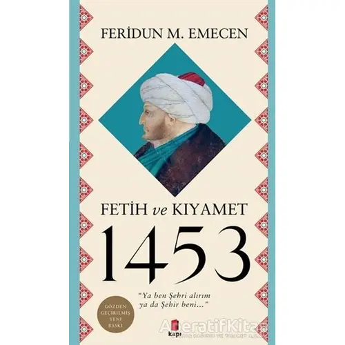 Fetih ve Kıyamet 1453 - Feridun M. Emecen - Kapı Yayınları