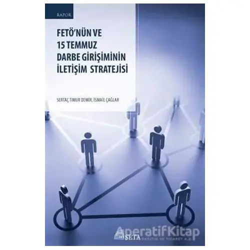 FETÖ’nün ve 15 Temmuz Darbe Girişiminin İletişim Stratejisi - İsmail Çağlar - Seta Yayınları