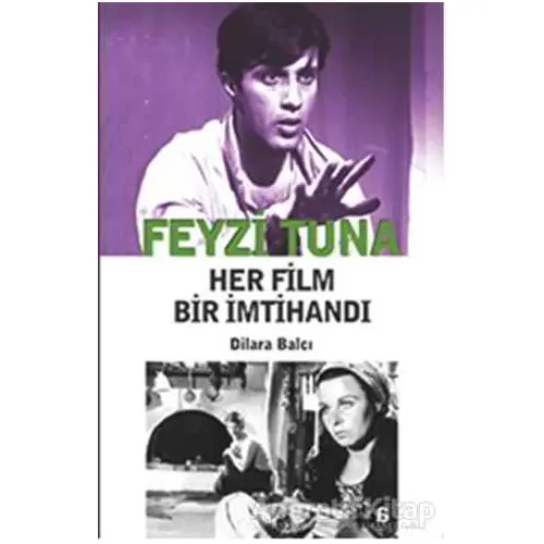 Feyzi Tuna - Her Film Bir İmtihandı - Dilara Balcı - Agora Kitaplığı