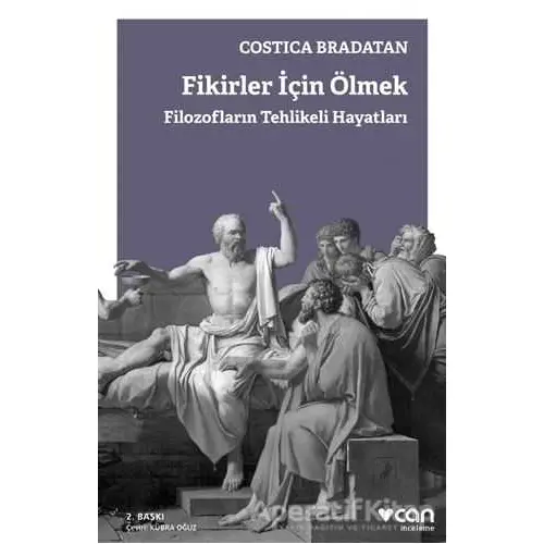 Fikirler İçin Ölmek - Costica Bradatan - Can Yayınları