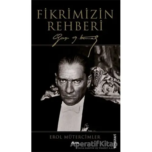 Fikrimizin Rehberi (Ciltli) - Erol Mütercimler - Alfa Yayınları