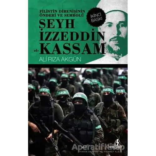 Filistin Direnişinin Önderi ve Sembolü Şeyh İzzeddin el-Kassam - Ali Rıza Akgün - Bengisu Yayınları