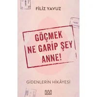 Göçmek Ne Garip Şey Anne! - Filiz Yavuz - Mundi