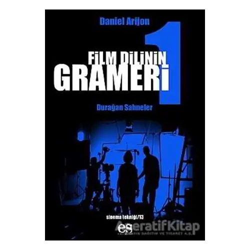 Film Dilinin Grameri 1 Durağan Sahneler - Daniel Arizon - Es Yayınları