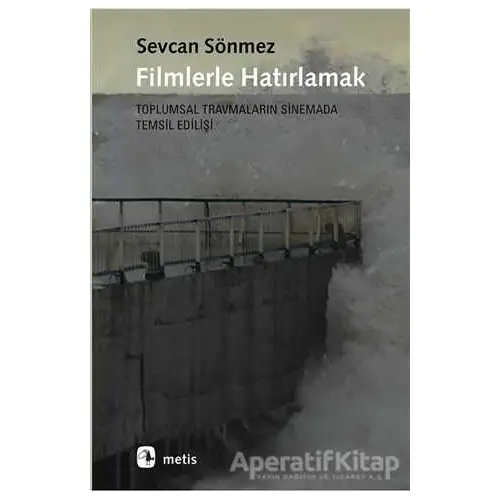 Filmlerle Hatırlamak - Sevcan Sönmez - Metis Yayınları