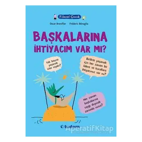 Filozof Çocuk: Başkalarına İhtiyacım Var mı? - Oscar Brenifier - Tudem Yayınları