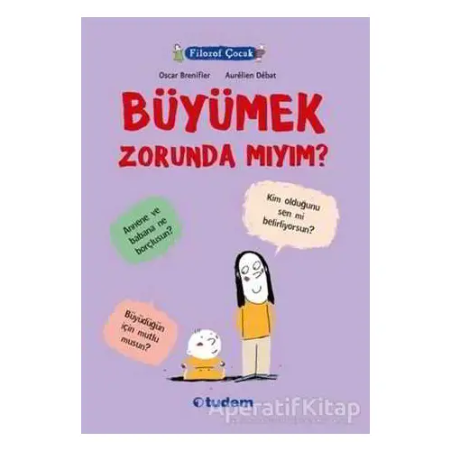 Filozof Çocuk : Büyümek Zorunda mıyım? - Oscar Brenifier - Tudem Yayınları