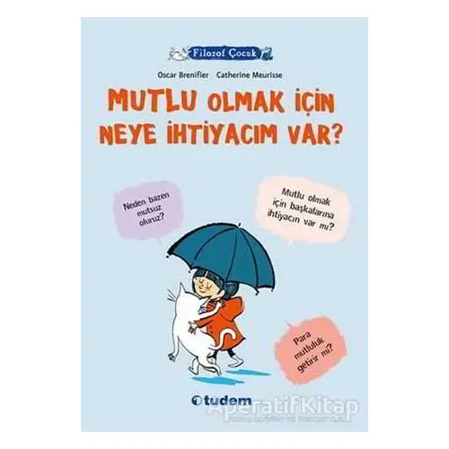 Filozof Çocuk : Mutlu Olmak İçin Neye İhtiyacım Var? - Oscar Brenifier - Tudem Yayınları