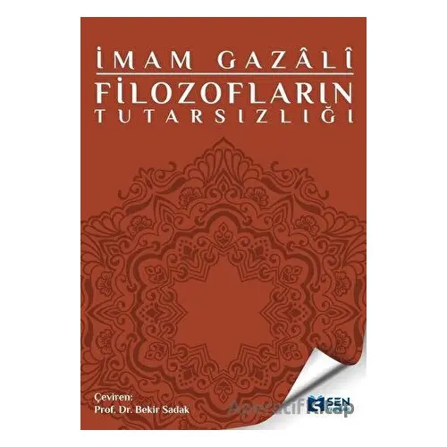 Filozofların Tutarsızlığı - İmam-ı Gazali - Sen Yayınları