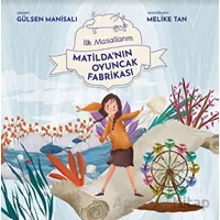 Matildanın Oyuncak Fabrikası - Gülşen Manisalı - Final Kültür Sanat Yayınları