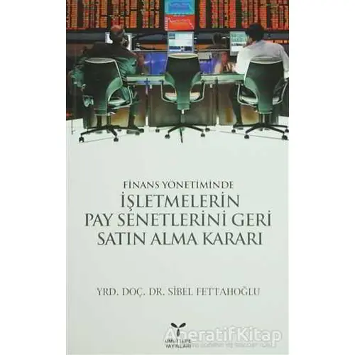 Finans Yönetiminde İşletmelerin Pay Senetlerini Geri Satın Alma Kararı