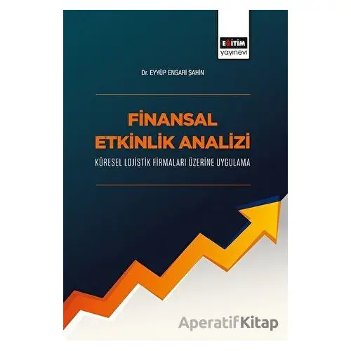 Finansal Etkinlik Analizi Küresel Lojistik Firmaları Üzerine Uygulama